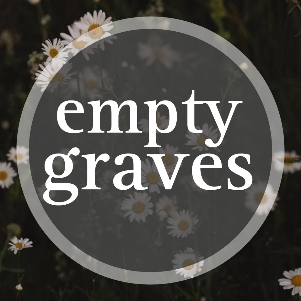 《empty graves》